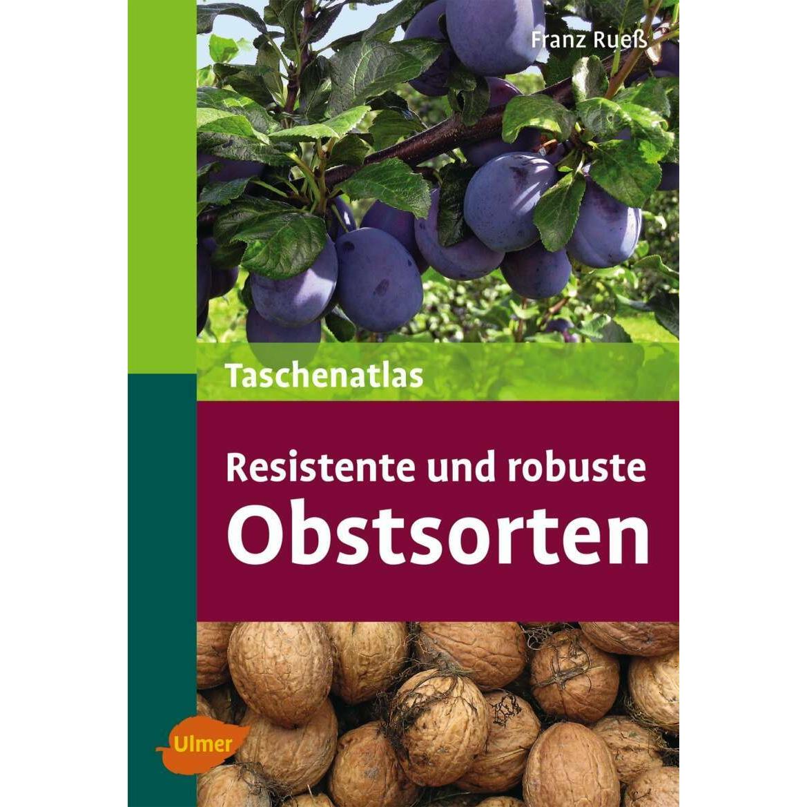 Taschenatlas resistente und robuste Obstsorten, Fachbücher von Franz Ruess
