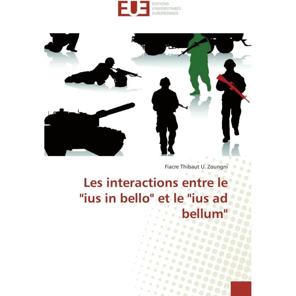Les interactions entre le 'ius in bello' et le 'ius ad bellum', Fachbücher