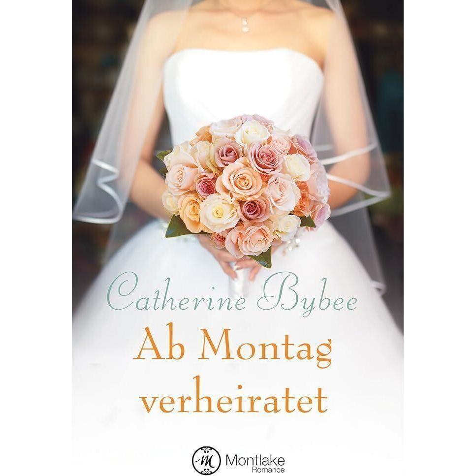 Ab Montag verheiratet, Belletristik von Catherine Bybee