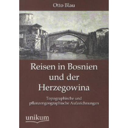 Reisen in Bosnien und der Herzegowina, Ratgeber von Otto Blau