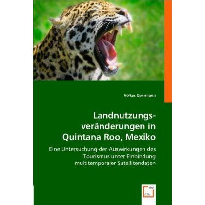 Landnutzungsveränderungen inQuintana Roo, Mexiko, Fachbücher von Volker Gehrmann