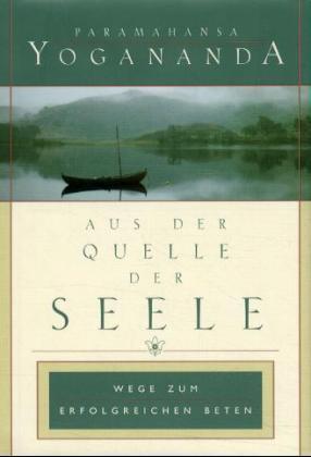 Aus der Quelle der Seele (Deutsch, Paramahansa Yogananda, 1998)