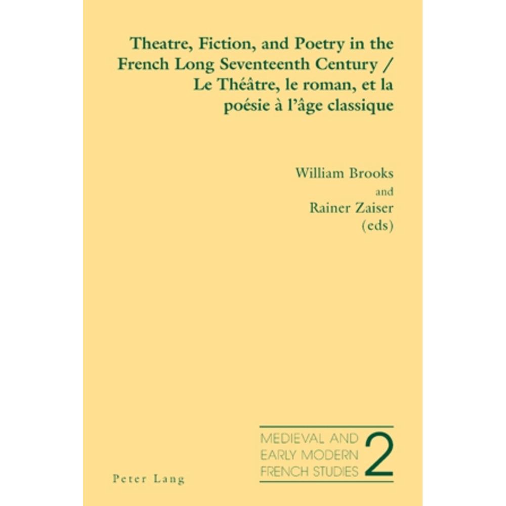 Theatre, Fiction, and Poetry in the French Long Seventeenth Century. Le Théâtre, le roman, et la poé, Fachbücher von Wil...