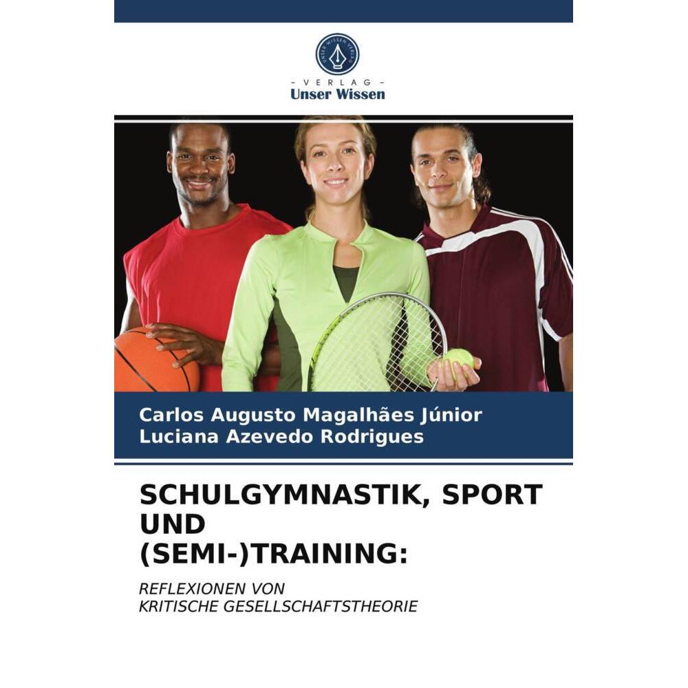 Schulgymnastik, Sport Und (Semi-)Training:, Ratgeber von Luciana Azevedo Rodrigues, Carlos Augusto Magalhães Júnior