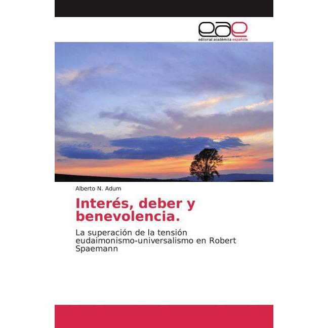 Interés, deber y benevolencia., Sachbücher von Alberto N. Adum