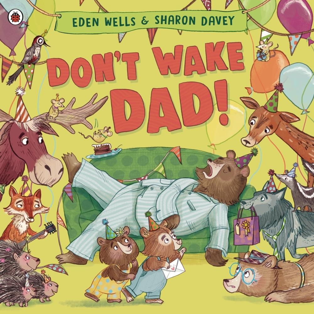 Wells:Don't Wake Dad!, Kinderbücher von Eden Wells