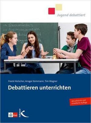 Produktbild Debattieren unterrichten (Deutsch, Ansgar Kemmann, Frank Hielscher, Tim Wagner, 2010)