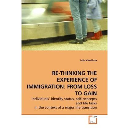 Re-Thinking The Experience Of Immigration: From Loss To Gain, Sachbücher