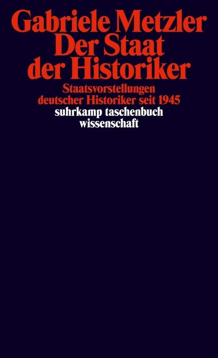 Produktbild Der Staat der Historiker (Deutsch, Gabriele Metzler, 2018)