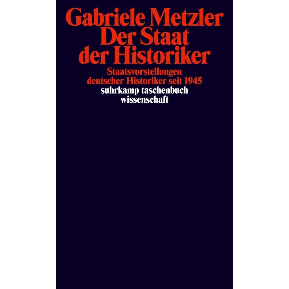 Der Staat der Historiker, Sachbücher von Gabriele Metzler