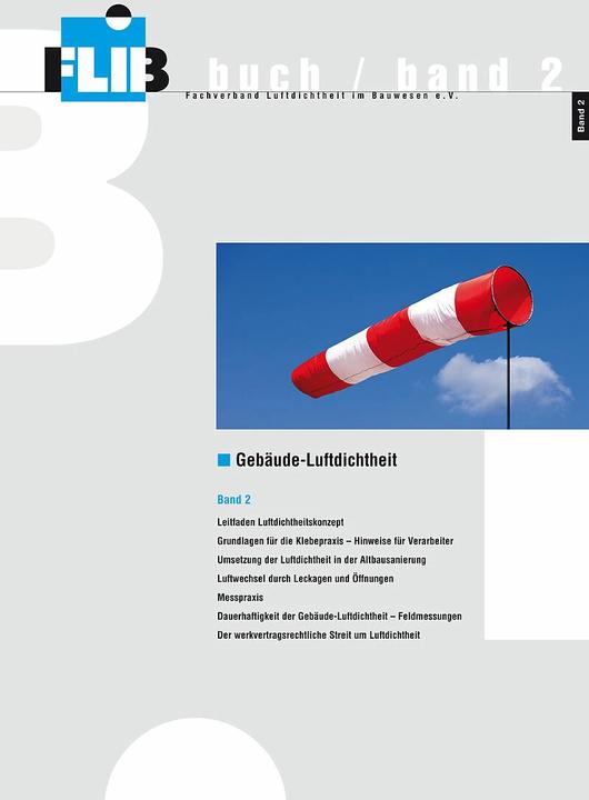 Produktbild Gebäude-Luftdichtheit, Band 2 (Deutsch, Christian Thomschke, Joachim Zeller, Johannes Lötfering, Jürgen Luft, Martin Giebeler, Michael Wehrli, Oliver Solcher, Patrick Stork, Søren Peper, Stefanie Rolfsmeier, Torsten Bolender, Ulf Köpcke, Ulrich Höing, 2015)