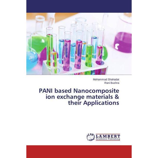 PANI based Nanocomposite ion exchange materials & their Applications, Fachbücher von Rani Bushra, Mohammad Shahadat