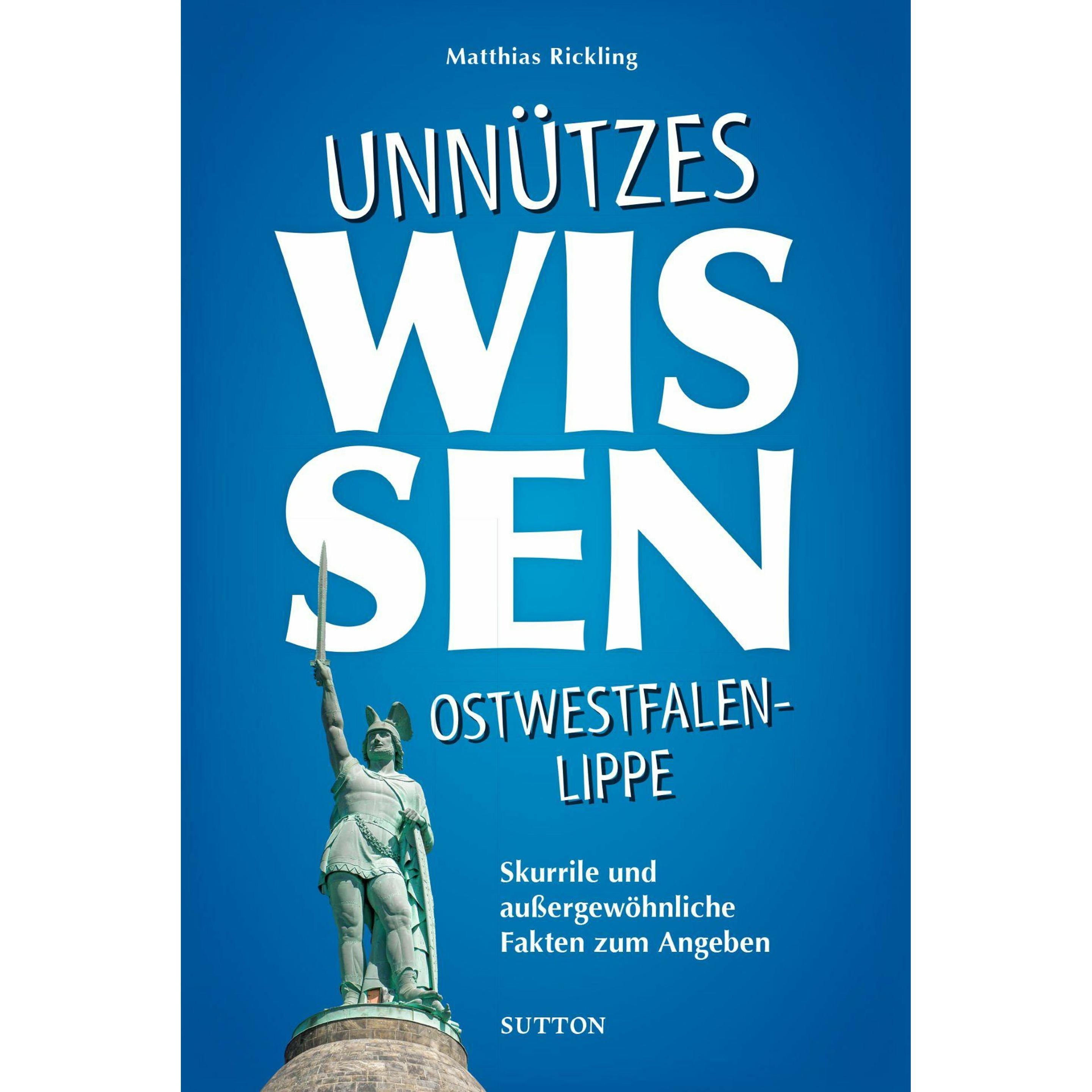 Unnützes Wissen Ostwestfalen-Lippe, Sachbücher von Matthias Rickling