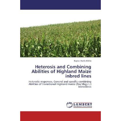 Heterosis and Combining Abilities of Highland Maize inbred lines, Fachbücher