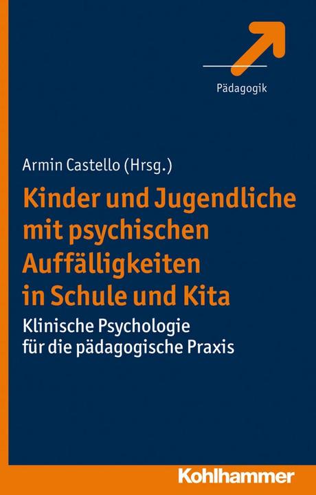 Produktbild Kinder und Jugendliche mit psychischen Auffälligkeiten in Schule und Kita (Deutsch, Armin Castello, 2013)