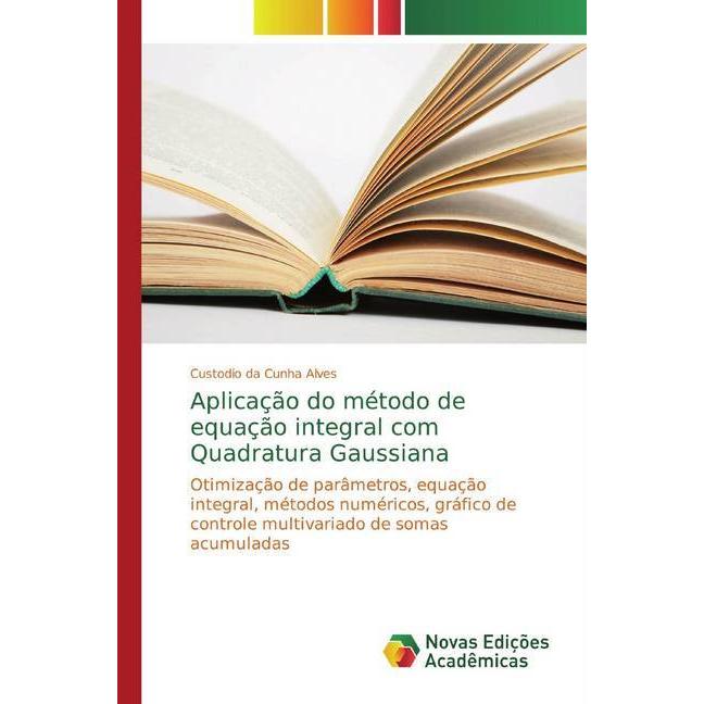 Aplicação do método de equação integral com Quadratura Gaussiana, Fachbücher von Custodio da Cunha Alves