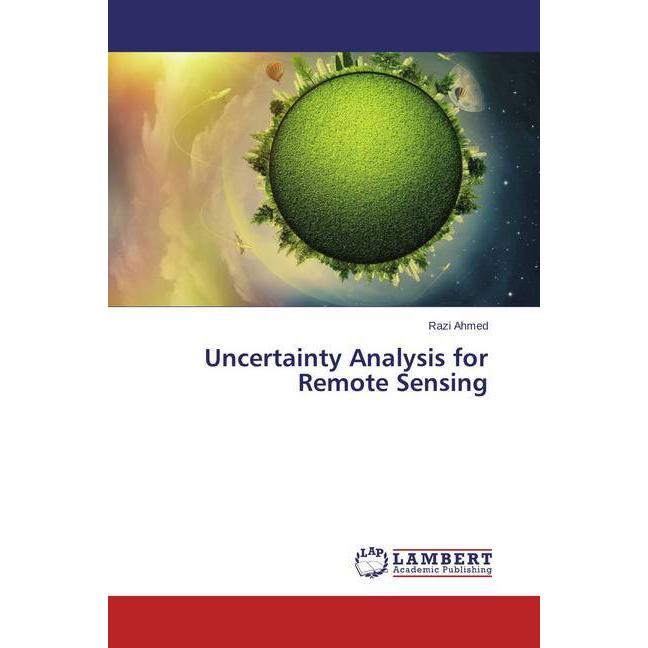Uncertainty Analysis for Remote Sensing, Fachbücher von Razi Ahmed