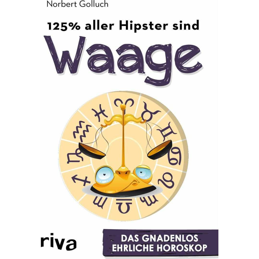 125% aller Hipster sind Waage, Belletristik von Norbert Golluch