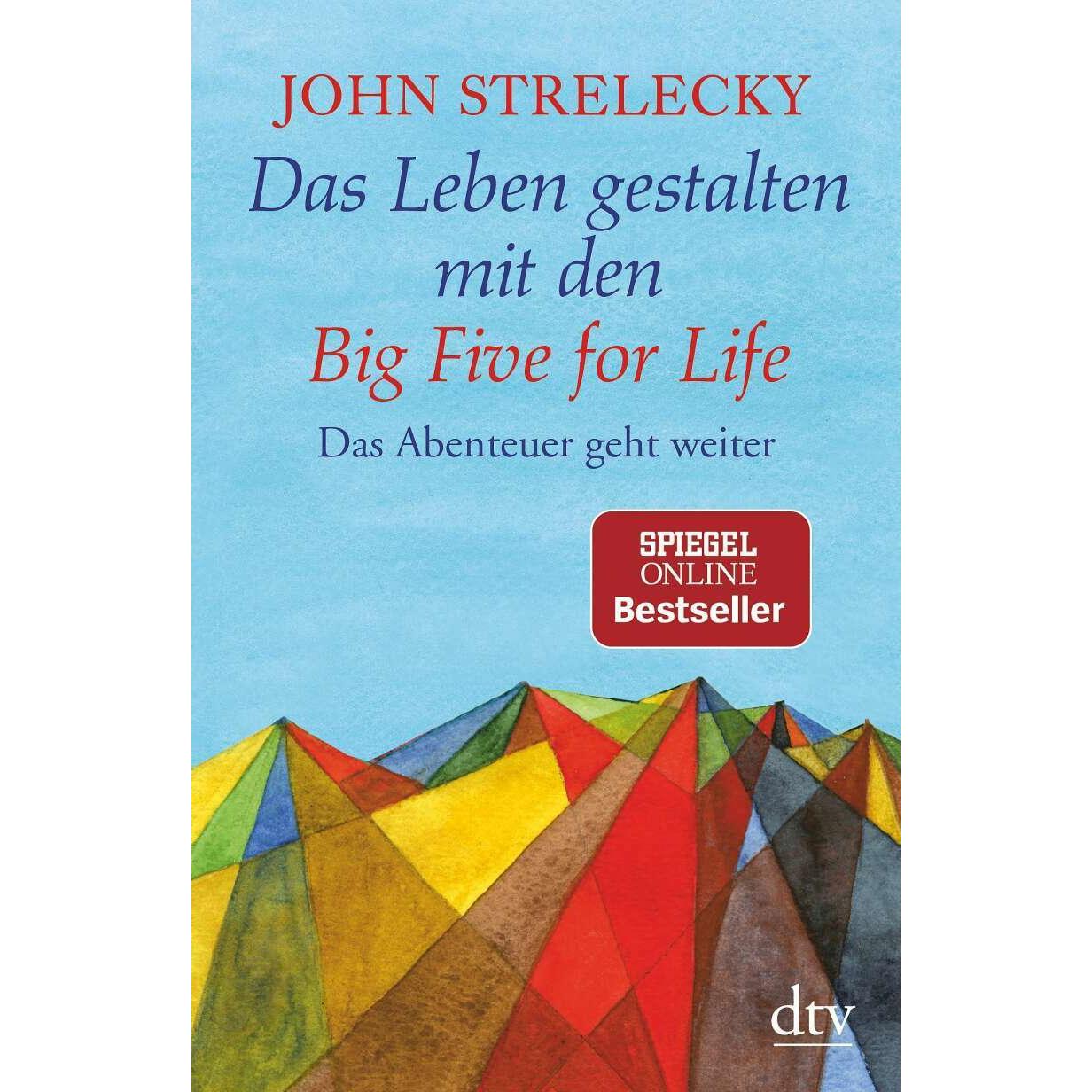 Das Leben gestalten mit den Big Five for Life, Ratgeber von John Strelecky