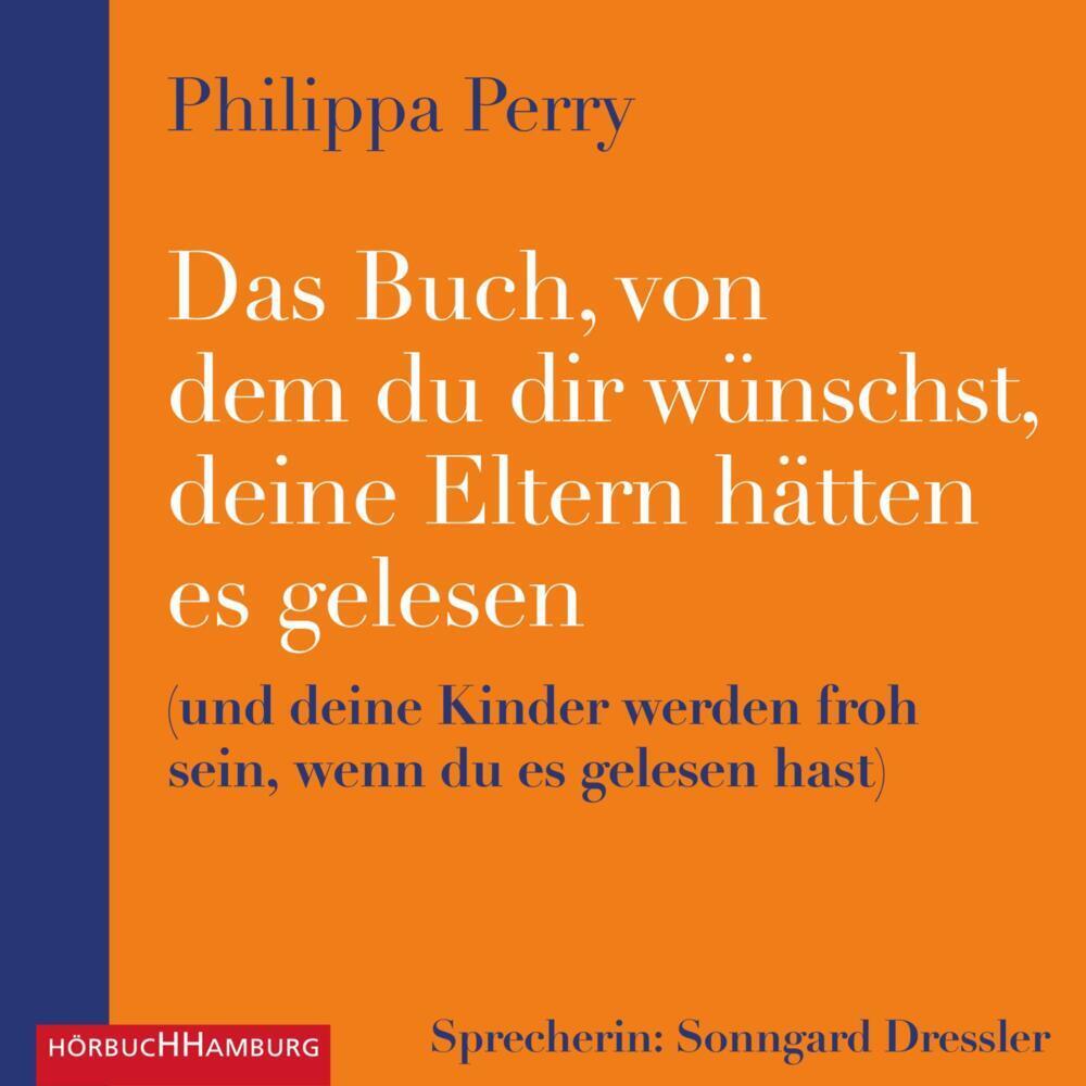 Das Buch, von dem du dir wünschst, deine Eltern hätten es gelesen, Hörbücher von Philippa Perry, Sonngard Dressler, Kari...