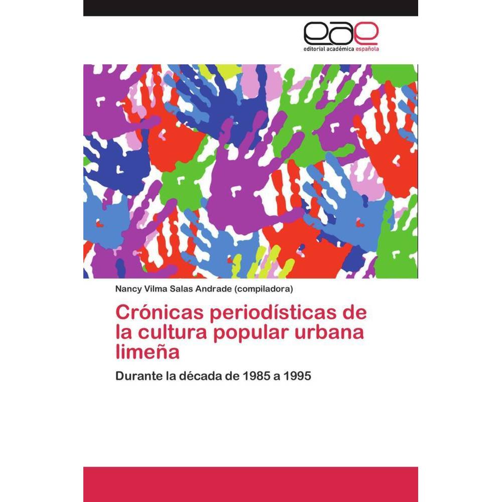 Crónicas periodísticas de la cultura popular urbana limeña, Fachbücher von Nancy Vilma Salas Andrade