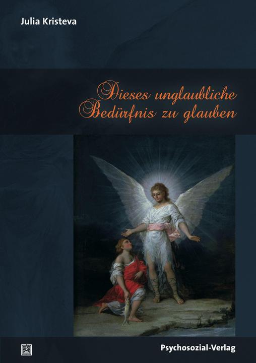 Produktbild Dieses unglaubliche Bedürfnis zu glauben (Deutsch, Julia Kristeva, 2015)
