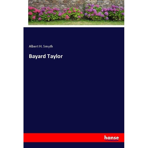 Bayard Taylor, Belletristik von Albert H. Smyth