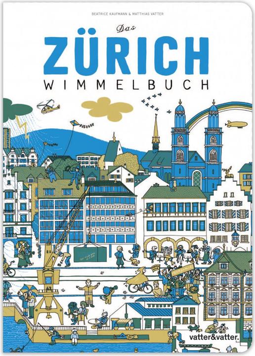 Produktbild Das Zürich Wimmelbuch (Deutsch, Beatrice Kaufmann, Matthias Vatter, 2015)