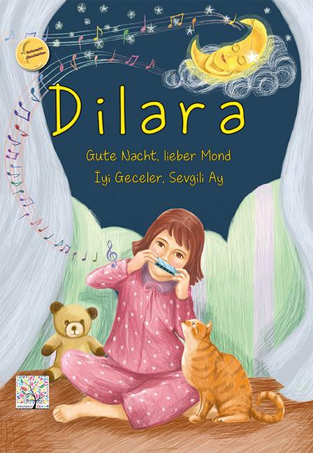 Produktbild Dilara - Gute Nacht, lieber Mond. Dilara - Iyi Geceler, Sevgili Ay (Deutsch, Türkisch, Ibrahim Cayir, Mustafa Cebe, 2015)