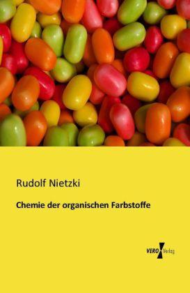 Produktbild Chemie der organischen Farbstoffe (Deutsch, Rudolf Nietzki, 2013)