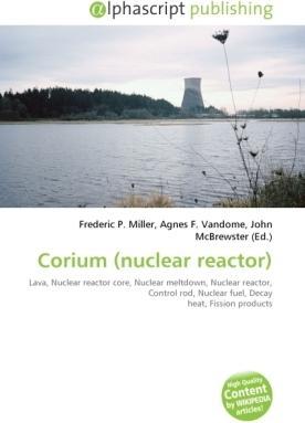 Actual product image Corium (nuclear reactor) (Agnes F. Vandome, John McBrewster, Frederic P. Miller, 2010)