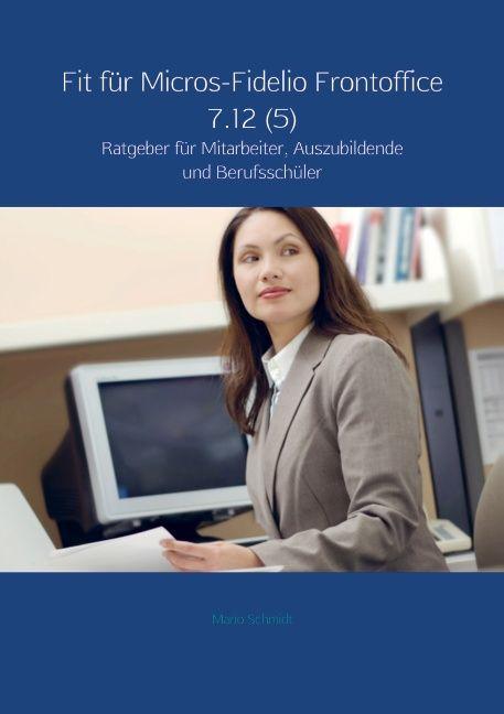 Produktbild Fit für Micros-Fidelio Frontoffice 7.12 (5) (Deutsch, Mario Schmidt, 2024)