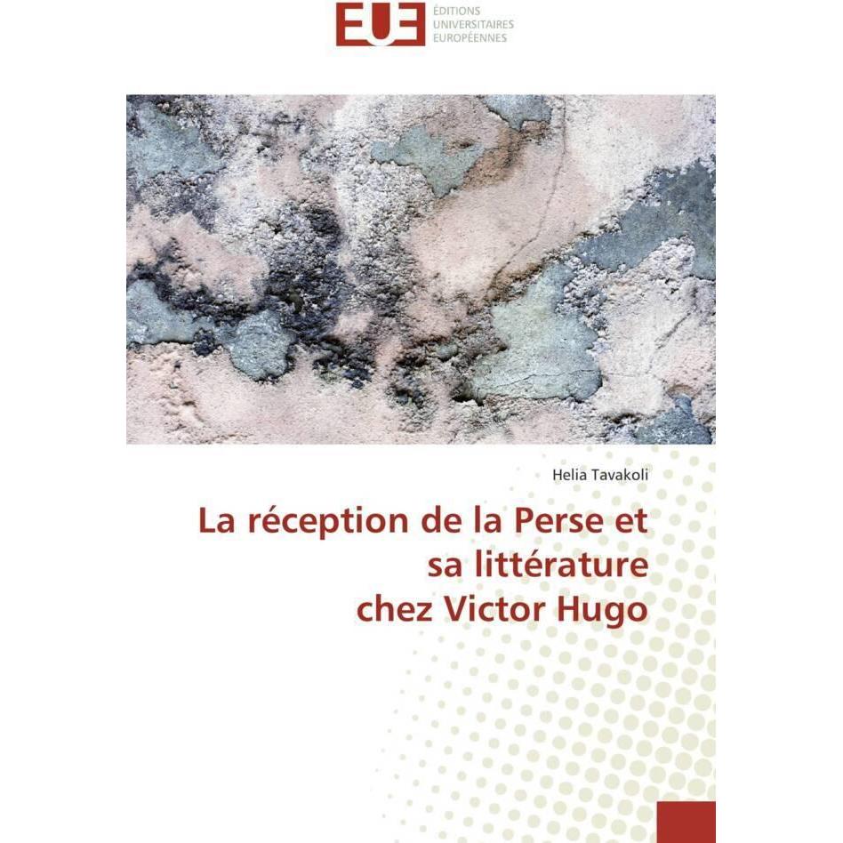 La réception de la Perse et sa littérature chez Victor Hugo, Fachbücher