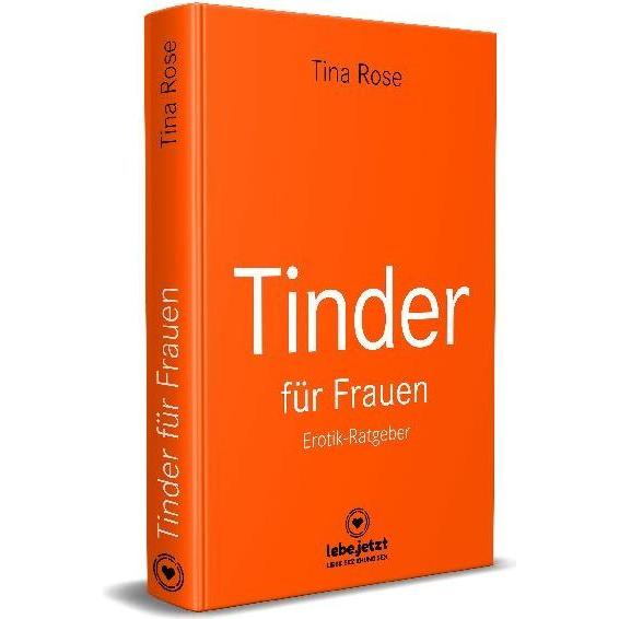 Rose:Tinder Dating für Frauen! Erotisch, Ratgeber von Tina Rose