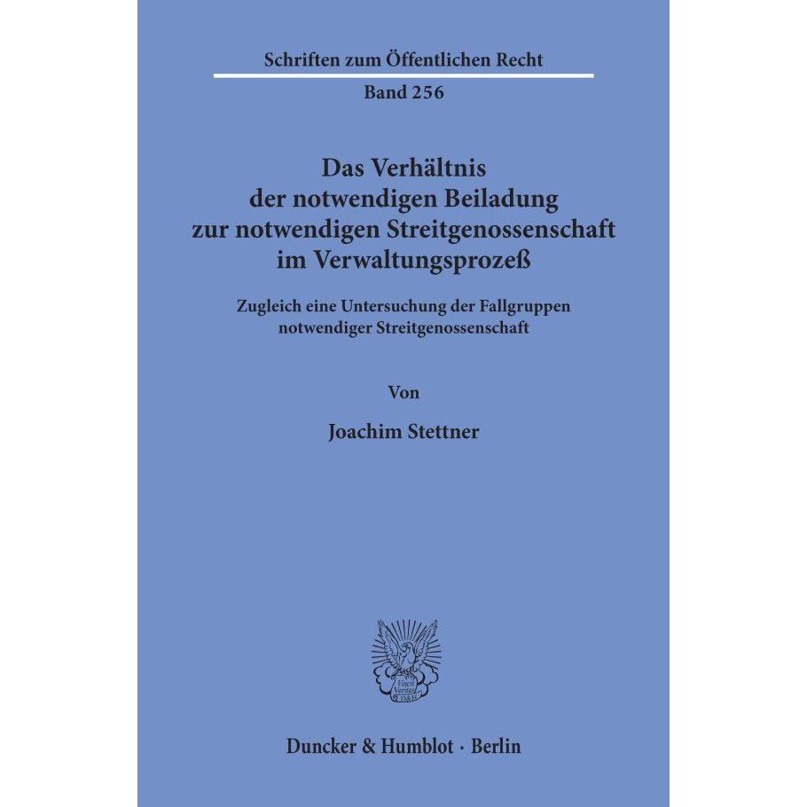 Das Verhältnis der notwendigen Beiladung zur notwendigen Streitgenossenschaft im Verwaltungsprozess., Fachbücher