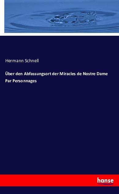Produktbild Über den Abfassungsort der Miracles de Nostre Dame Par Personnages (Deutsch, Hermann Schnell, 2016)