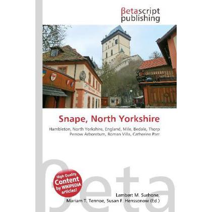 Snape, North Yorkshire, Fachbücher von Lambert M. Surhone, Mariam T. Tennoe, Susan F. Henssonow