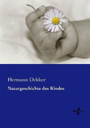 Produktbild Naturgeschichte des Kindes (Deutsch, Hermann Dekker, 2013)