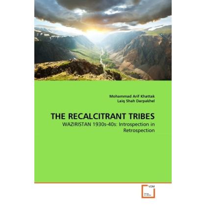 The Recalcitrant Tribes, Fachbücher von Mohammad Arif Khattak, Laiq Shah Darpakhel