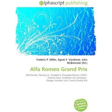 Alfa Romeo Grand Prix, Ratgeber von Agnes F. Vandome, Frederic P. Miller, John McBrewster