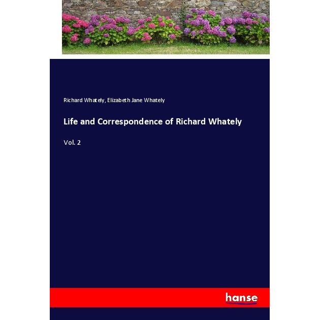 Life and Correspondence of Richard Whately, Belletristik von Elizabeth Jane Whately, Richard Whately