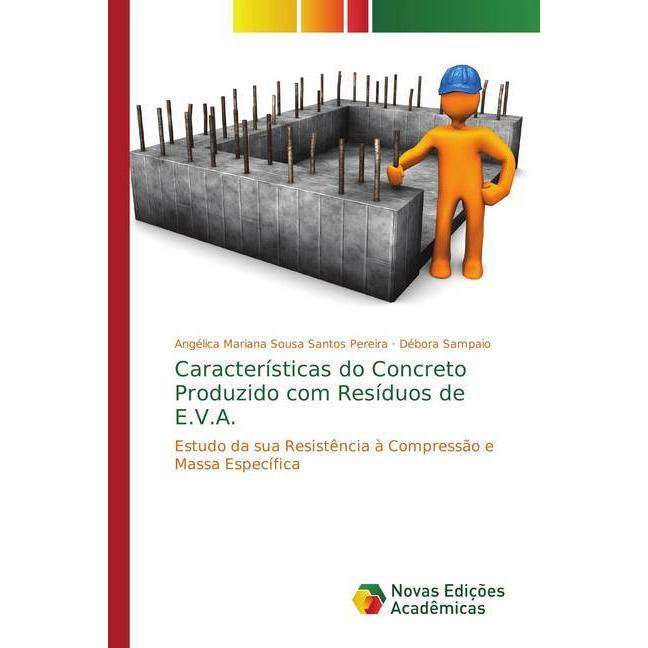 Características do Concreto Produzido com Resíduos de E.V.A., Fachbücher von Angélica Mariana Sousa Santos Pereira, Débo...