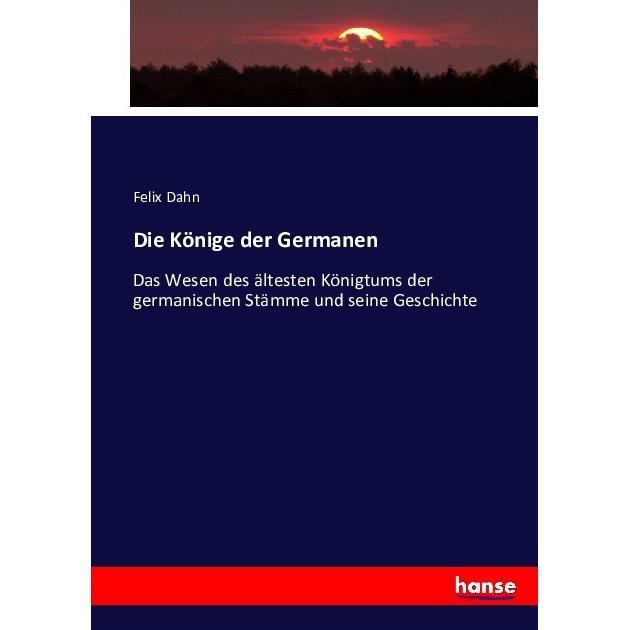 Die Könige der Germanen, Fachbücher von Felix Dahn