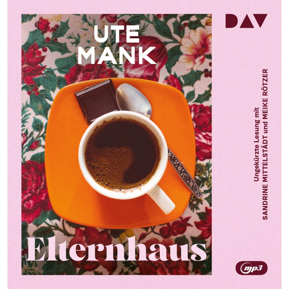 Elternhaus, Hörbücher von Meike Rötzer, Sandrine Mittelstädt, Ute Mank