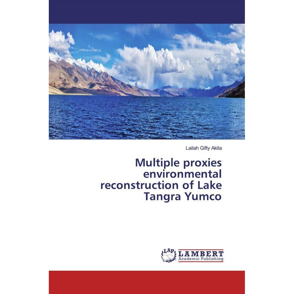 Multiple proxies environmental reconstruction of Lake Tangra Yumco, Fachbücher von Lailah Gifty Akita