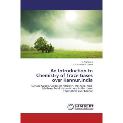 An Introduction to Chemistry of Trace Gases over Kannur,India, Fachbücher von T. Nishanth, M. K. Satheesh Kumar