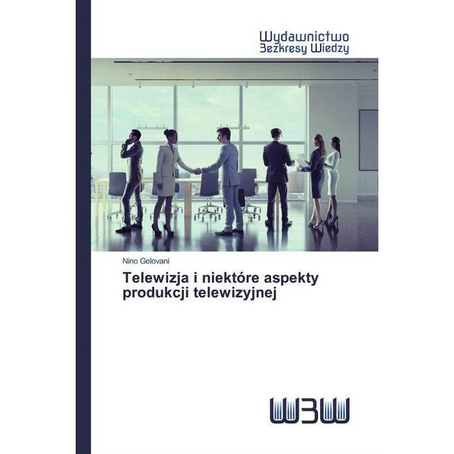 Telewizja i niektóre aspekty produkcji telewizyjnej, Fachbücher von Nino Gelovani