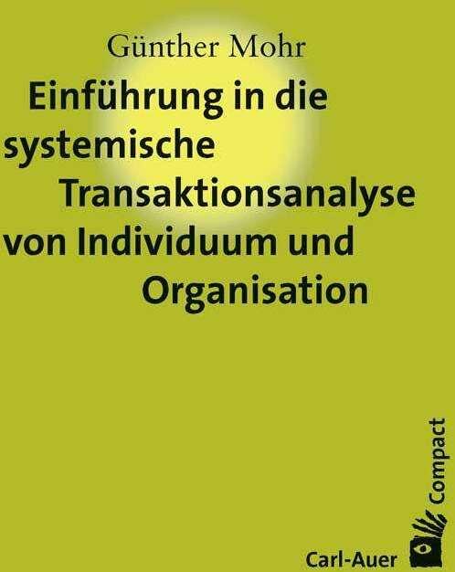 Produktbild Einführung in die systemische Transaktionsanalyse von Individuum und Organisation (Deutsch, Günther Mohr, 2020)