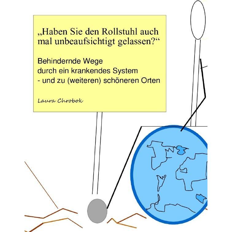 'Haben Sie den Rollstuhl auch mal unbeaufsichtigt gelassen?', Belletristik von Laura Chrobok
