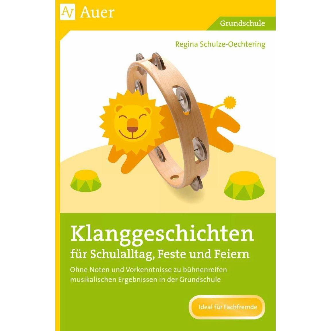 Klanggeschichten für Schulalltag, Feste und Feiern, Schulbücher von Regina Schulze-Oechtering